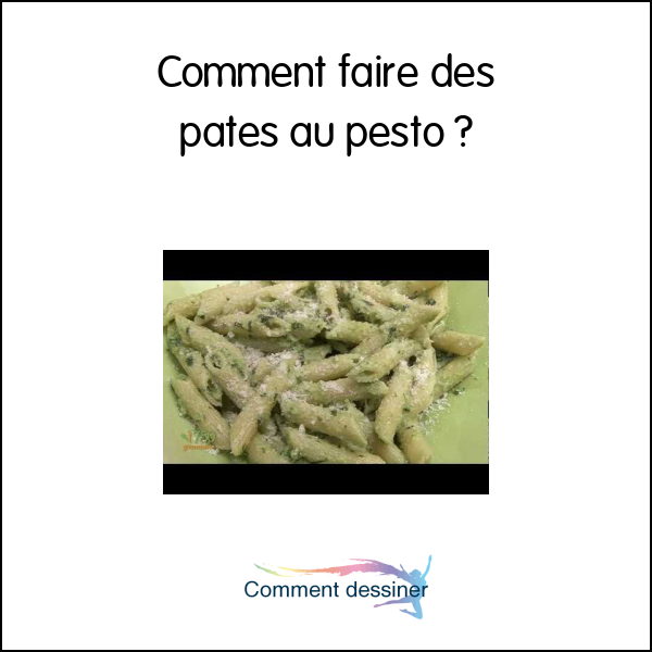 Comment faire des pâtes au pesto